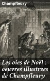 Les oies de Noël : oeuvres illustrees de Champfleury (eBook, ePUB)