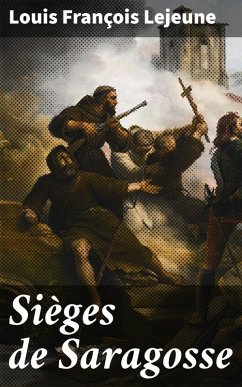 Sièges de Saragosse (eBook, ePUB) - Lejeune, Louis François