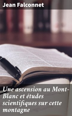 Une ascension au Mont-Blanc et études scientifiques sur cette montagne (eBook, ePUB) - Falconnet, Jean