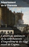 Cahiers de doléances de la sénéchaussée d'Angoulême et du siège royal de Cognac (eBook, ePUB)