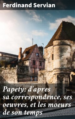 Papety: d'apres sa correspondence, ses oeuvres, et les moeurs de son temps (eBook, ePUB) - Servian, Ferdinand