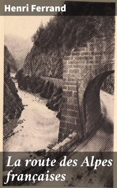 La route des Alpes françaises (eBook, ePUB) - Ferrand, Henri