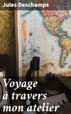 Voyage à travers mon atelier (eBook, ePUB)