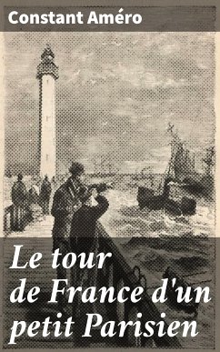 Le tour de France d'un petit Parisien (eBook, ePUB) - Améro, Constant