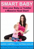 Smart Baby: Give Your Baby or Toddler a Massive Head Start! (Positive Parenting, #5) (eBook, ePUB)