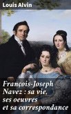 François-Joseph Navez : sa vie, ses oeuvres et sa correspondance (eBook, ePUB)