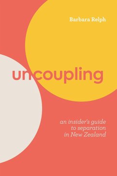 Uncoupling: An Insider's Guide to Separation in New Zealand (eBook, ePUB) - Relph, Barbara
