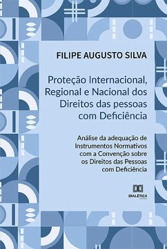 Proteção Internacional, Regional e Nacional dos Direitos das Pessoas com Deficiência (eBook, ePUB) - Silva, Filipe Augusto