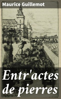 Entr'actes de pierres (eBook, ePUB) - Guillemot, Maurice