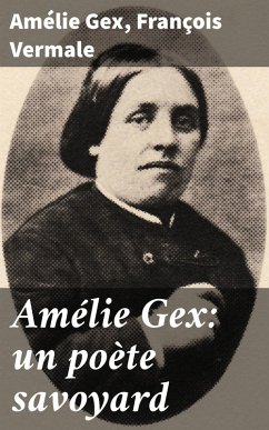 Amélie Gex: un poète savoyard (eBook, ePUB) - Gex, Amélie; Vermale, François