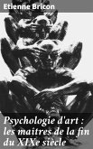 Psychologie d'art : les maîtres de la fin du XIXe siècle (eBook, ePUB)