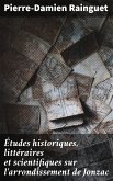 Études historiques, littéraires et scientifiques sur l'arrondissement de Jonzac (eBook, ePUB)