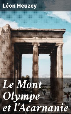 Le Mont Olympe et l'Acarnanie (eBook, ePUB) - Heuzey, Léon