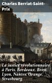 La justice révolutionnaire à Paris, Bordeaux, Brest, Lyon, Nantes, Orange, Strasbourg (eBook, ePUB)