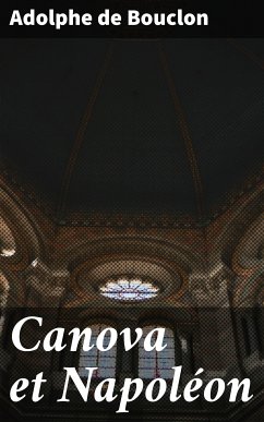 Canova et Napoléon (eBook, ePUB) - Bouclon, Adolphe de