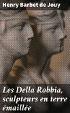 Les Della Robbia, sculpteurs en terre émaillée (eBook, ePUB)