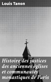 Histoire des justices des anciennes églises et communautés monastiques de Paris (eBook, ePUB)