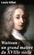 Watteau : un grand maître du XVIIIe... - Bild 1