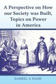A perspective on how our Society was Built, Topics on Power in America (eBook, ePUB)