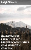 Recherches sur l'histoire et sur l'ancienne constitution de la monarchie de Savoie (eBook, ePUB)