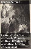 Contes de fées tirés de Claude Perrault, de Mme D'Aulnoy et de Mme Leprince de Beaumont (eBook, ePUB)