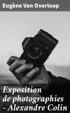 Exposition de photographies - Alexandre Colin (eBook, ePUB)