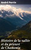 Histoire de la vallée et du prieuré de Chamonix (eBook, ePUB)