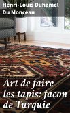 Art de faire les tapis: façon de Turquie (eBook, ePUB)