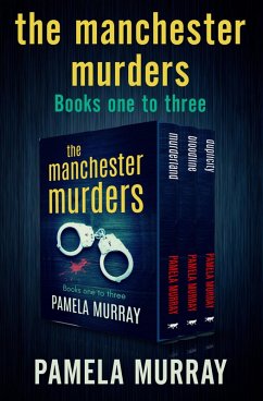 The Manchester Murders Books One to Three (eBook, ePUB) - Murray, Pamela The Manchester Murders Books One to Three (eBook, ePUB) - Murray, Pamela