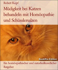 Müdigkeit bei Katzen behandeln mit Homöopathie und Schüsslersalzen (eBook, ePUB) - Kopf, Robert