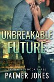 Unbreakable Future (Family Ties) (eBook, ePUB) Unbreakable Future (Family Ties) (eBook, ePUB)