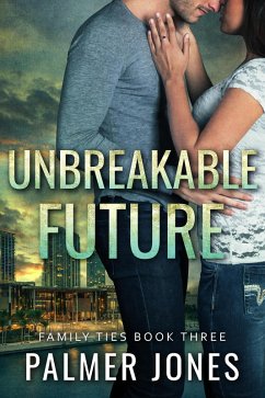 Unbreakable Future (Family Ties) (eBook, ePUB) - Jones, Palmer