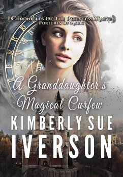 A Granddaughter's Magical Curfew (Chronicles of the Priestess Maeve - Fortunes of Magic) (eBook, ePUB) - Iverson, Kimberly Sue