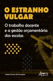 O Estranho Vulgar: o Trabalho Docente e a Gestão Orçamentária das Escolas (eBook, ePUB)