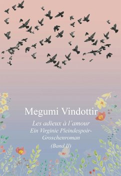 Virginie Pleindespoir - Les adieux à l`amour (eBook, ePUB) - Vindottir, Megumi