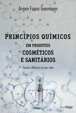Princípios químicos em produtos cosméticos e sanitários: saúde e beleza na sua mão (eBook, ePUB) - Isenmann, Armin Franz