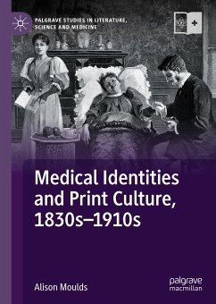 Medical Identities and Print Culture, 1830s–1910s (eBook, PDF) - Moulds, Alison