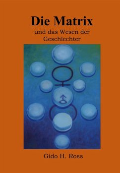 Die Matrix und das Wesen der Geschlechter (eBook, ePUB) - Ross, Gido Hartwig