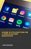 Guide D'utilisation de L'application Snapchat (eBook, ePUB)