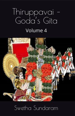 Thiruppavai Goda's Gita - Volume 4 (Thiruppavai - Goda's Gita, #4) (eBook, ePUB) - Sundaram, Swetha