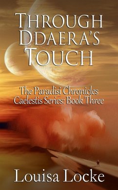 Through Ddaera's Touch: Paradisi Chronicles (Caelestis Series, #3) (eBook, ePUB) - Locke, Louisa
