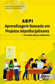 ABPI -Aprendizagem Baseada em Projetos Interdisciplinares: Formando Alunos Autônomos (eBook, ePUB)