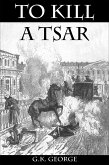 To Kill a Tsar (eBook, ePUB)