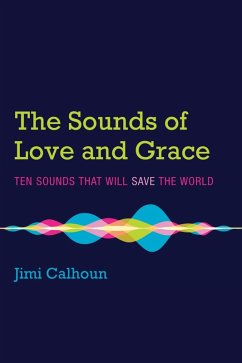 The Sounds of Love and Grace (eBook, ePUB) - Calhoun, Jimi