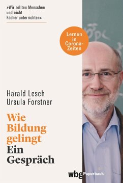 Wie Bildung gelingt (eBook, ePUB) - Lesch, Harald; Forstner, Ursula