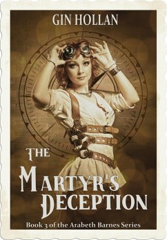 The Martyr's Deception (Arabeth Barnes, #3) (eBook, ePUB) - Hollan, Gin