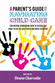 A Parent's Guide To Navigating Child Care (eBook, ePUB)