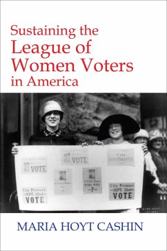 Sustaining the League of Women Voters in America (eBook, ePUB) - Cashin, Maria Hoyt