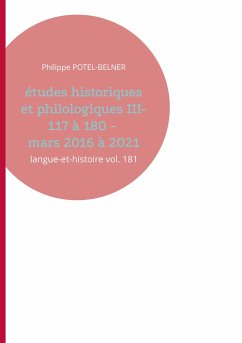 Études historiques et philologiques III- 117 à 180 - mars 2016 à 2021 - Potel-Belner, philippe