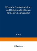 Römische Staatsalterthümer und Religionsalterthümer, für höhere Lehranstalten (eBook, PDF)